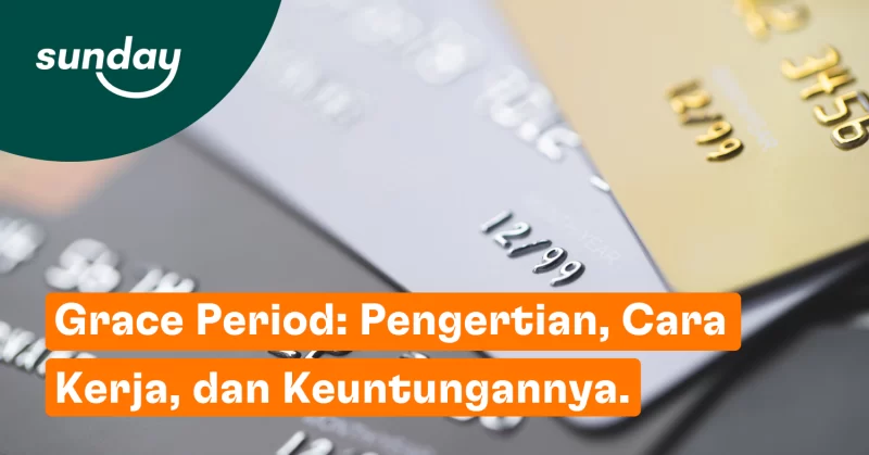 Grace period adalah jumlah hari tambahan untuk melunasi tagihan bank setelah lewat tanggal jatuh tempo.