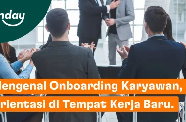 Onboarding adalah masa orientasi untuk memperkenalkan peran dan budaya perusahaan ke karyawan baru.